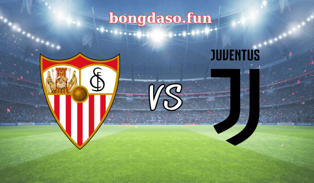 Sevilla vs Juventus : Lão đầm bà khó làm nên chuyện tại Ramón Sánchez