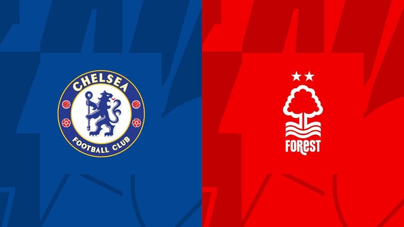 Nhận định vòng 4 Premier League: Chelsea vs Nottingham Forest