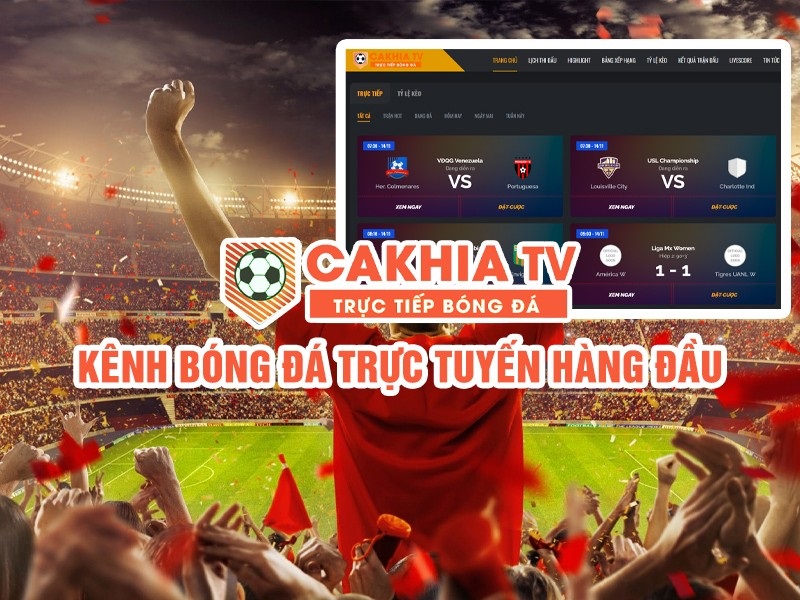 Cakhia TV là kênh xem bóng đá hàng đầu