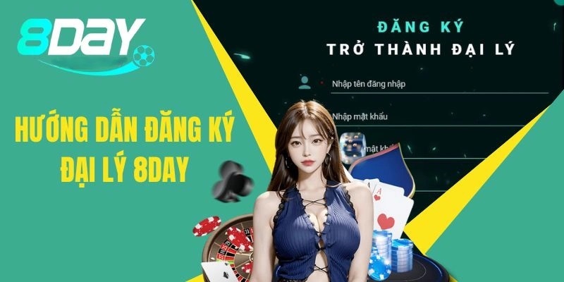 Hướng dẫn đăng ký đại lý 8day nhanh chóng